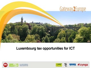 Luxembourg tax opportunities for ICT
 