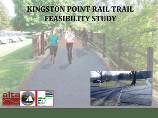 KINGSTON POINT RAIL TRAIL
FEASIBILITY STUDY
 