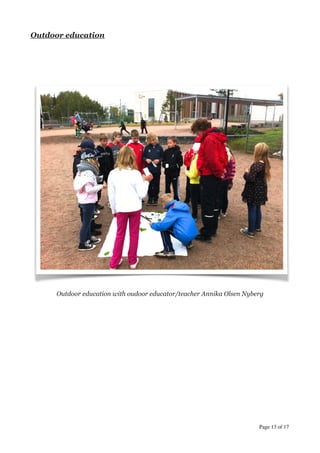 Outdoor education
!
!
Outdoor education with oudoor educator/teacher Annika Olsen Nyberg
!
!
!
!
!
!
!
!
!
!
!
!
!
!
!
Page  of 13 17
 