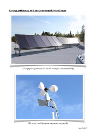 Energy efficiency and environmental friendliness
!
!
!
!
!
!
!
!
!
!
!
!
!
!
!
!
!
!
The left panel provides hot water, the right panel electricity
!
!
!
!
!
!
!
!
!
!
!
!
!
!
!
!
!
!
!
!
!
!
!
The wind conditions are measured constantly
Page  of 15 17
 