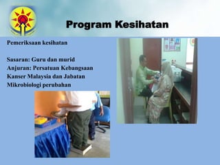 Program Kesihatan
Pemeriksaan kesihatan
Sasaran: Guru dan murid
Anjuran: Persatuan Kebangsaan
Kanser Malaysia dan Jabatan
...