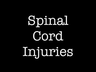 Spinal
Cord
Injuries
 