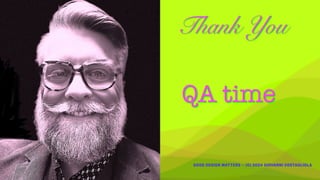 GOOD DESIGN MATTERS — (C) 2024 GIOVANNI COSTAGLIOLA
Thank You
QA time
 