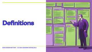 GOOD DESIGN MATTERS — (C) 2024 GIOVANNI COSTAGLIOLA
Definitions
 