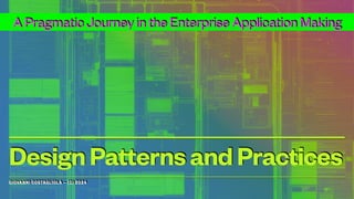 GIOVANNI COSTAGLIOLA — (C) 2024
A Pragmatic Journey in the Enterprise Application Making
DesignPatternsandPractices
 