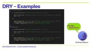 GOOD DESIGN MATTERS — (C) 2024 GIOVANNI COSTAGLIOLA
DRY–Examples
Hey Giò…
tieniti forte!
Andrea Milano
 