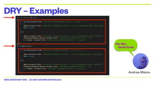 GOOD DESIGN MATTERS — (C) 2024 GIOVANNI COSTAGLIOLA
DRY–Examples
Hey Giò…
tieniti forte!
Andrea Milano
 