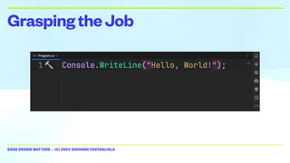 GOOD DESIGN MATTERS — (C) 2024 GIOVANNI COSTAGLIOLA
GraspingtheJob
 