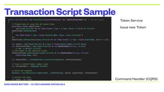 GOOD DESIGN MATTERS — (C) 2024 GIOVANNI COSTAGLIOLA
TransactionScriptSample
Command Handler (CQRS)
Token Service
Issue new Token
 