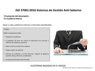 9	Evaluación	del	desempeño
9.2	Auditoría	interna
ISO	37001:2016	Sistemas	de	Gestión	Anti-Soborno
COMOS:
9.2.2	La	organizac...