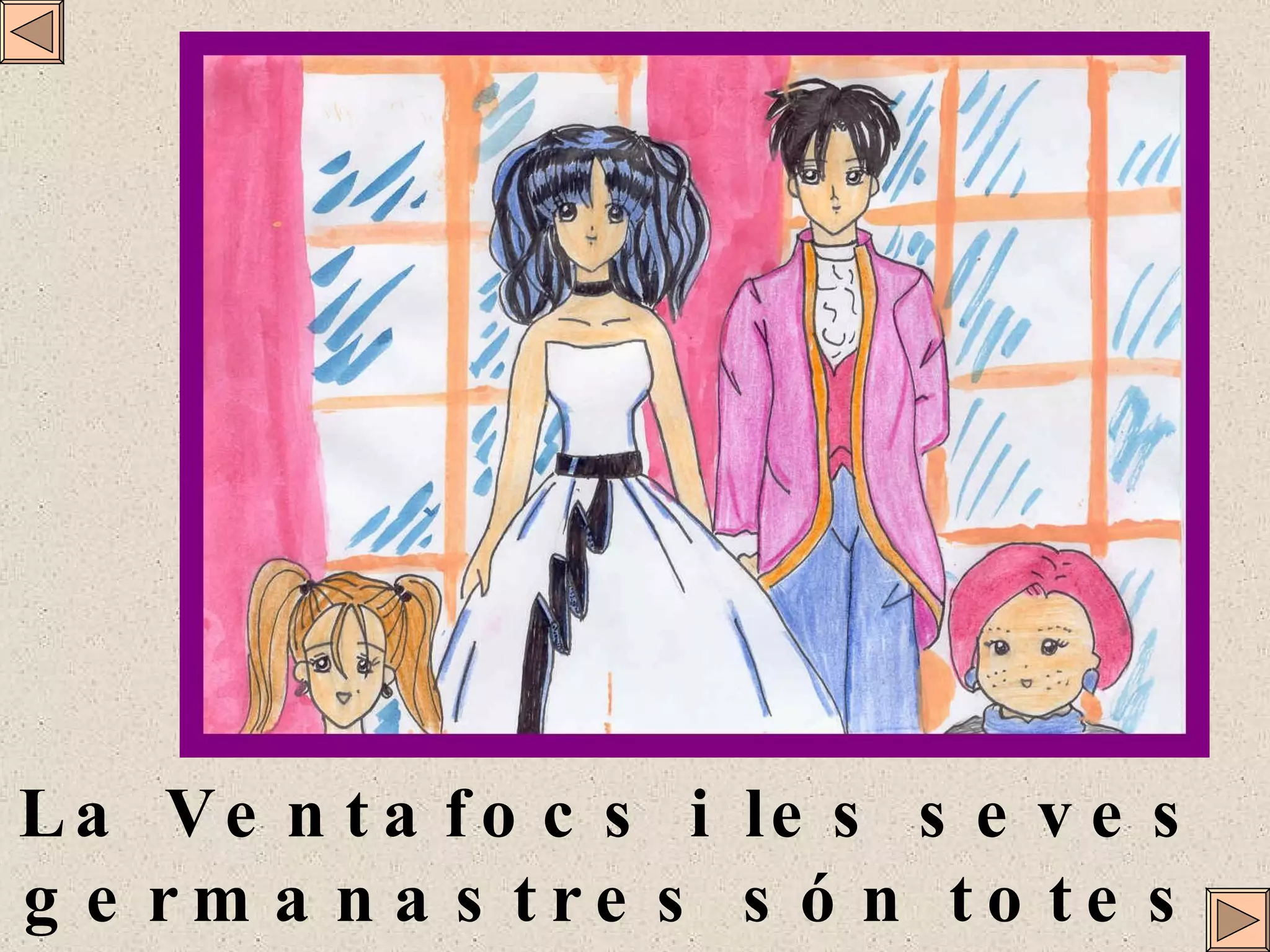 La Ventafocs i les seves germanastres són totes amigues i ballen amb el  príncep. 