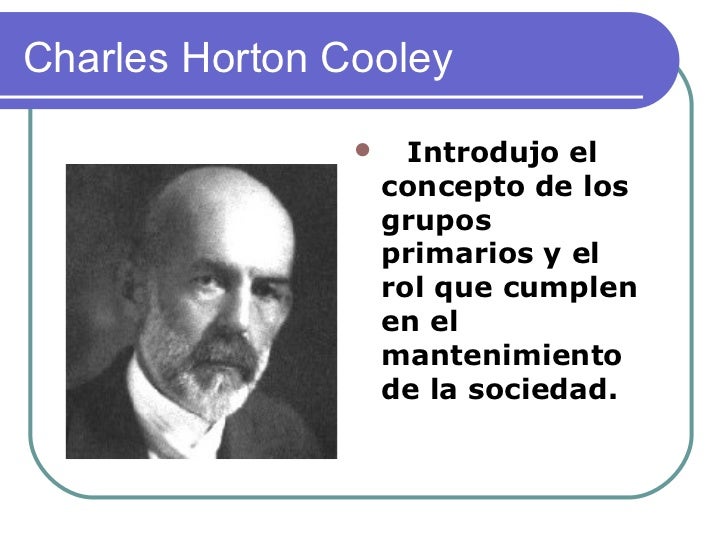 charles horton cooley Charles horton cooley and the origins of us communication study in political economy peter simonson this paper argues that, contrary to received wisdom, political economy lay at the. charles horton cooley Charles horton cooley and the origins of us communication study in political economy peter simonson this paper argues that, contrary to received wisdom, political economy lay at the.