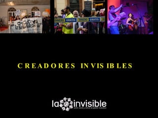 C R E A D O R E S IN V IS IB L E S
 