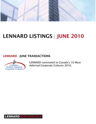 LENNARD LISTINGS | JUNE 2010


LENNARD | JUNE TRANSACTIONS

               LENNARD nominated to Canada’s 10 Most
               Admired Corporate Cultures 2010.
 
