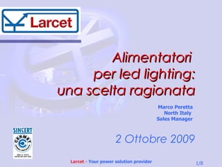 2 Ottobre 2009 Marco Peretta North Italy  Sales Manager   ,[object Object],[object Object],[object Object]