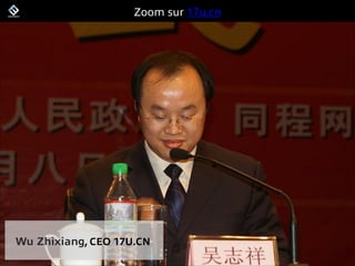 FrenchWeb.fr
Zoom sur 17u.cn
Wu Zhixiang, CEO 17U.CN
 