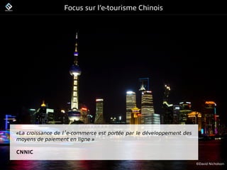 FrenchWeb.fr
Focus sur l’e-tourisme Chinois
©David Nicholson
«La croissance de l e-commerce est portée par le développemen...