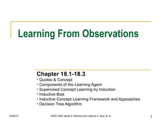 Learning From Observations ,[object Object],[object Object],[object Object],[object Object],[object Object],[object Object],[object Object]