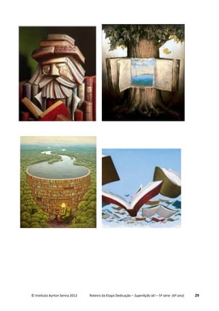 © Instituto Ayrton Senna 2012 Roteiro da Etapa Dedicação – SuperAção Já! – 5ª série (6º ano) 29
 