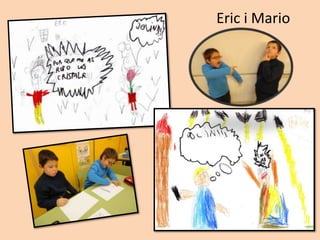 Eric i Mario
 