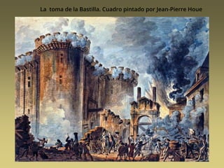 La toma de la Bastilla. Cuadro pintado por Jean-Pierre Houe
 