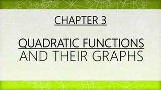 CHAPTER 3
QUADRATIC FUNCTIONS
AND THEIR GRAPHS
 
