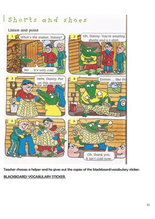 13
Teacher chooses a helper and he gives out the copies of the blackboard/vocabulary sticker.
BLACKBOARD/ VOCABULARY STICKER.
 