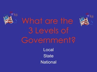 3 levels of government  power point