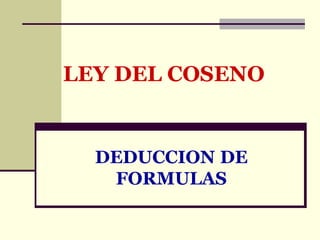 DEDUCCION   DE FORMULAS LEY DEL COSENO 