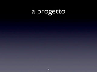 a progetto




    25
 