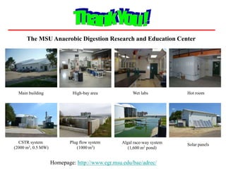 The MSU Anaerobic Digestion Research and Education Center
Homepage: http://www.egr.msu.edu/bae/adrec/
Main building High-b...