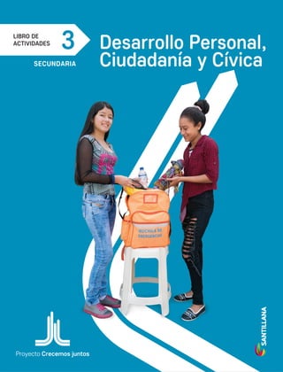 LIBRO DE
ACTIVIDADES
3 Desarrollo Personal,
SECUNDARIA Ciudadanía y Cívica
Proyecto Crecemos juntos
 