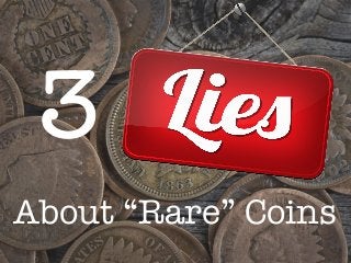 About “Rare” Coins 
 
