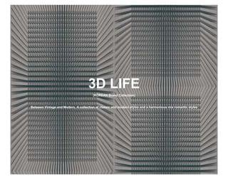 3D LIFE
(KOREAN Brand Collection)
Between Vintage and Modern, A collection of classic and modern styles and a harmonious mix romantic styles
 