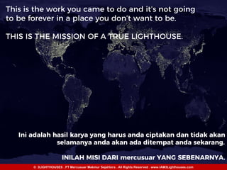 © 3LIGHTHOUSES . PT Mercusuar Makmur Sejahtera . All Rights Reserved . www.IAM3Lighthouses.com
 