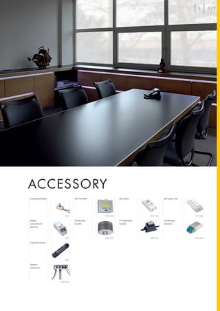 629




ACCESSORY
Converters/Dimmer              LED controllers              LED drivers                  LED power units




                        630                      630–634                      635, 636                     637, 638

Ballasts                       Transformers                 IP Transformers              Transformers
conventional /                 toroidal                     toroidal                     electrical
electronic




                        639                      640, 641                     640, 641                     642, 643

Connection boxes




                        643

General
accessories




                    644, 645
 