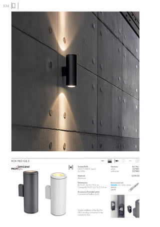 536




                                                           Ballast
      ROX PRO G8,5                                  240~
                                                           EEI=A3             5,5     IP44



                     Socket/Bulb:                               Versions:                    Art. No.:
                     G8,5/CDM-TC (excl.)                        white                        227881
                     2x 35W                                     anthracite                   227885

                     Material:                                                               £298.00
                     Aluminium

                     Dimensions:                                Recommended bulb:
                     Ø/H/D: 14/41/19,5 cm                              35W, 3000K, 3400lm
                     Canopy-W/H/D: 5,2/12,5/5,4 cm              507035
                                                                £49.90
                     Accessory/Included parts:
                     Conventional ballast (incl.)




                     Simple installation of the Rox Pro
                     G8,5 via plug connection in the
                     connection box.
 
