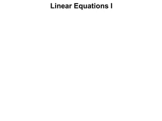 Linear Equations I
 