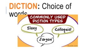 DICTION: Choice of
words
 