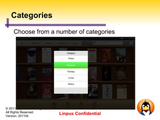 Categories
     Choose from a number of categories




© 2011 Linpus Technologies, Inc.
All Rights Reserved.
Version: 201104
                                   Linpus Confidential
 