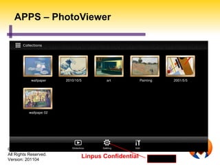 APPS – PhotoViewer




© 2011 Linpus Technologies, Inc.
All Rights Reserved.
Version: 201104
                                   Linpus Confidential   Tool Bar
 