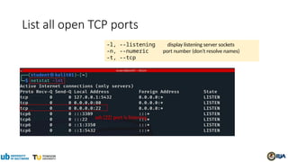 List all open TCP ports
-l, --listening display listening server sockets
-n, --numeric port number (don't resolve names)
-t, --tcp
ssh (22) port is listening
 