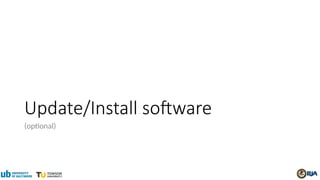 Update/Install software
(optional)
 