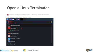 Open a Linux Terminator
same as cmd
 