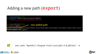 Adding a new path (export)
setx path "%path%;C:Program FilesJavajdk1.8.0_202bin" -m
 