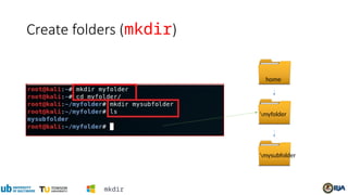 Create folders (mkdir)
myfolder
mysubfolder
home
mkdir
 