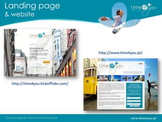Landing page
& website




                                     http://www.time4you.pt/




  http://time4you.kickofflabs.com/
 