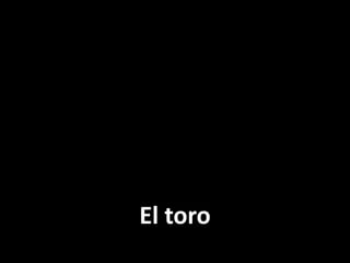El toro

 
