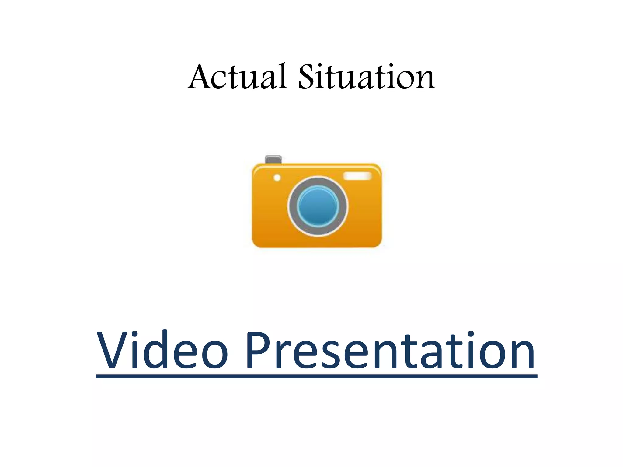 Actual Situation

Video Presentation

 