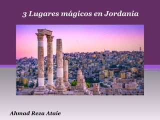 Ahmad Reza Ataie
3 Lugares mágicos en Jordania
 